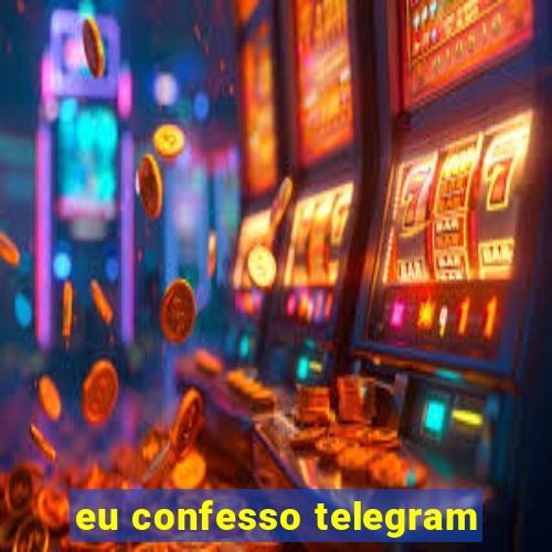 eu confesso telegram